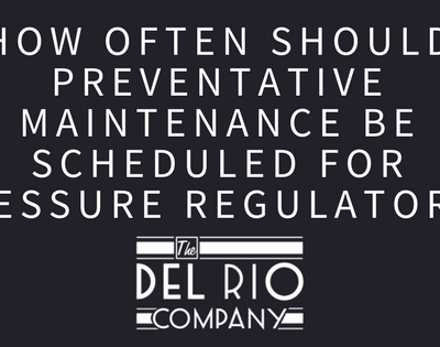 How Often Should Preventative Maintenance be Scheduled for Steriflow Pressure Regulators?